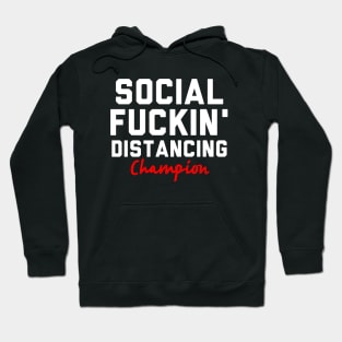 Social Fuckin' Distancing Fuckin' Champion Hoodie